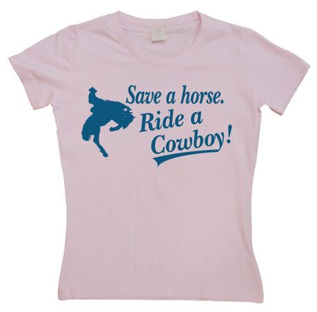 Save A Horse... Girly T-shirt