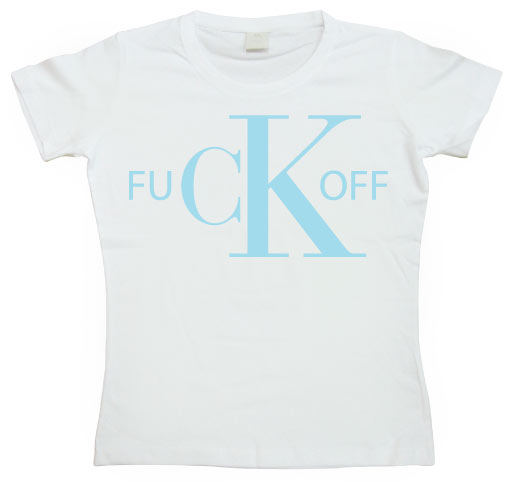 Fuck Off CK Girly T-shirt