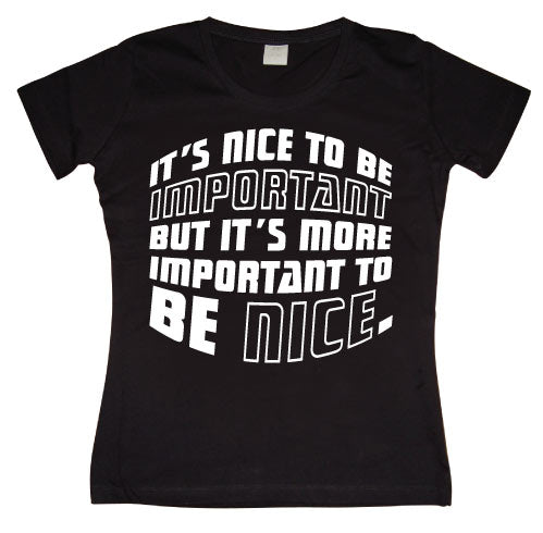 It´s Nice To Be Important... Girly T-shirt