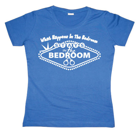 What Happens In The Bedroom... Girly T-shirt