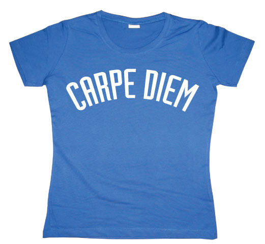 Carpe Diem Girly T-shirt