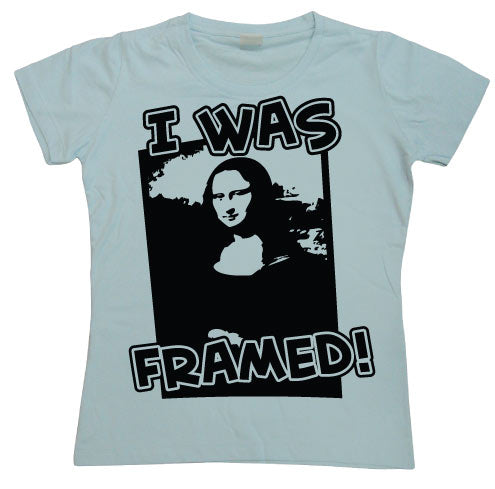 I Was Framed Girly T-shirt