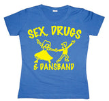 Sex, Drugs & Dansband Girly T-shirt