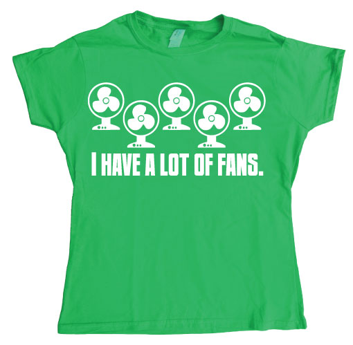 I Have A Lot Of Fans Girly T-shirt