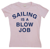 Sailing Is A Blow Job Girly T-shirt