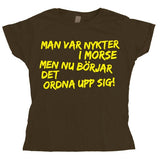 Man Var Nykter I Morse... Girly T- shirt