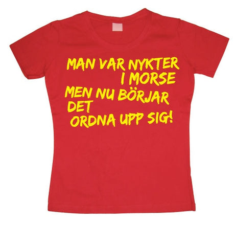 Man Var Nykter I Morse... Girly T- shirt