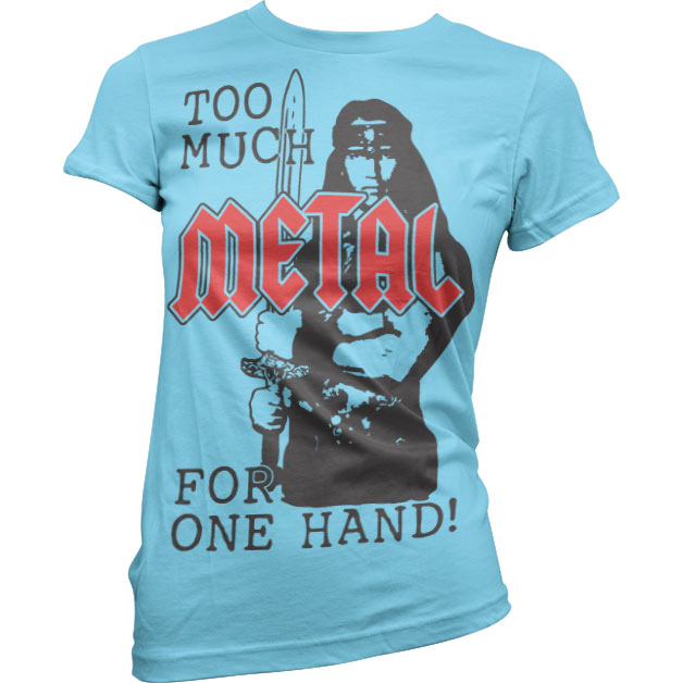 Too Much Metal For One Hand Girly Tee