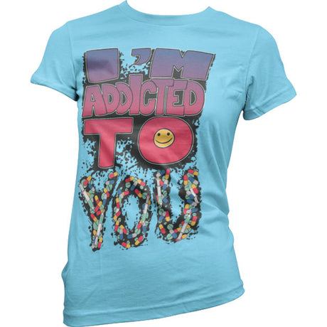 I´m Addicted To You Girly T-Shirt