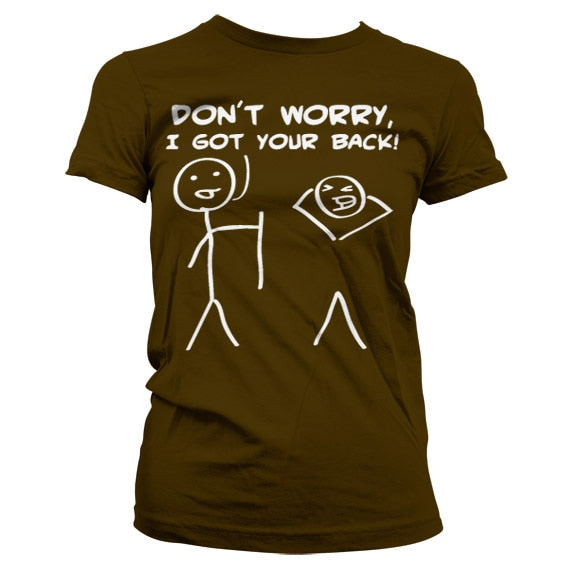 Don´t Worry, I Got Your Back! Girly T-Shirt