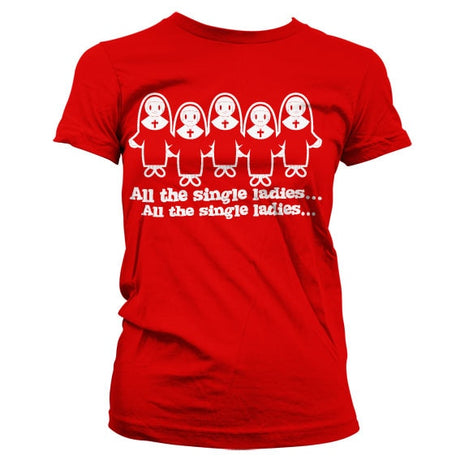 All The Single Ladies... Girly T-Shirt