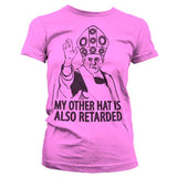 My Other Hat Is Also Retarded Girly T-Shirt