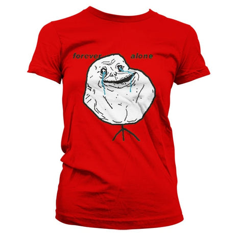 Forever Alone Girly T-Shirt