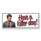 Dexter - Have A Killer Day Sticker