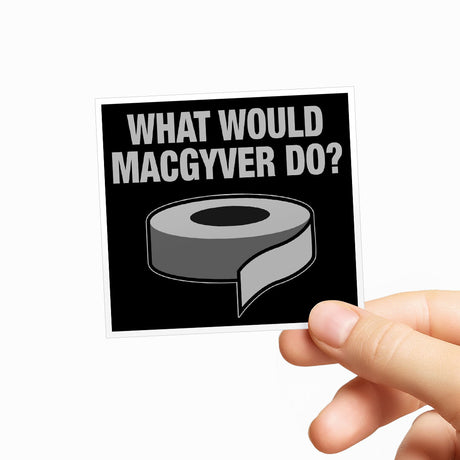 What Would MacGyver Do Sticker