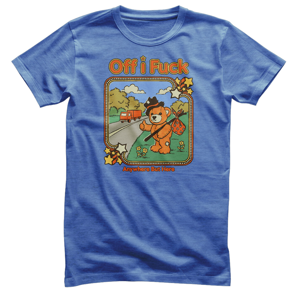 Off I Fuck - Anywhere But Here T-Shirt