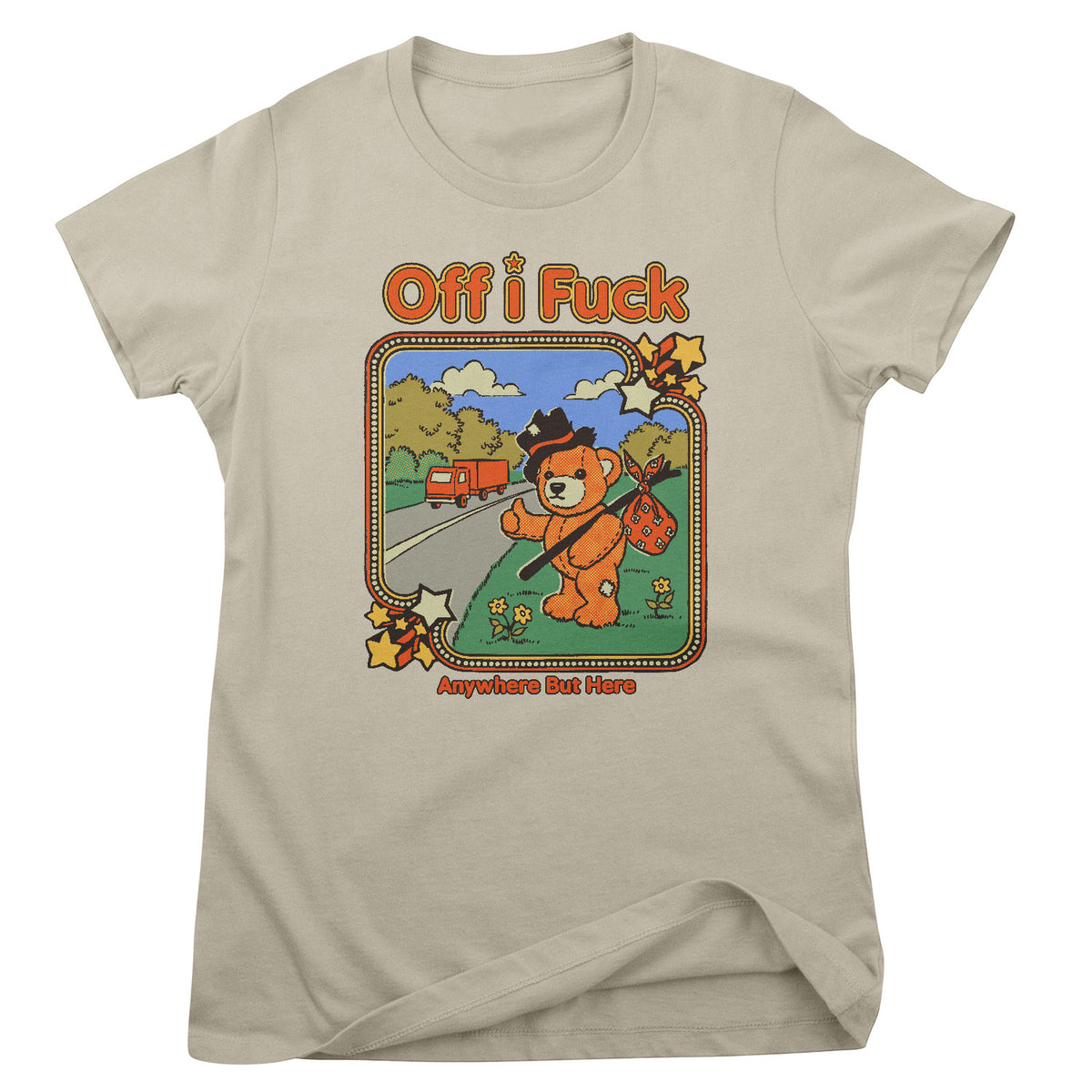 Off I Fuck - Anywhere But Here Girly Tee