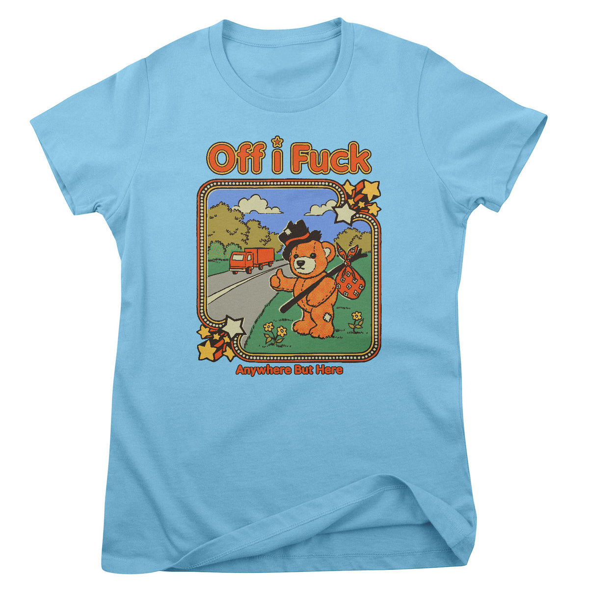 Off I Fuck - Anywhere But Here Girly Tee