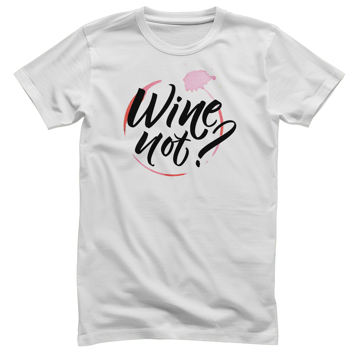 Wine Not? T-Shirt