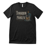 Tomorrow Is A Problem For Tomorrow T-Shirt