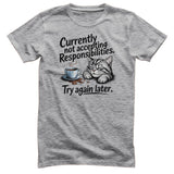 Not Accepting Responsibilities Tee