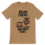 Bean There - Brewed That Tee