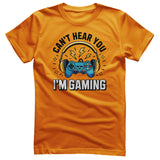 I Can't Hear You - I'm Gaming Tee