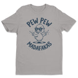 Pew Pew Madafakas Tee