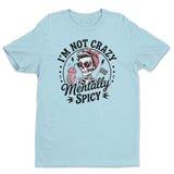 I'm Not Crazy - I'm Mentally Spicy Tee