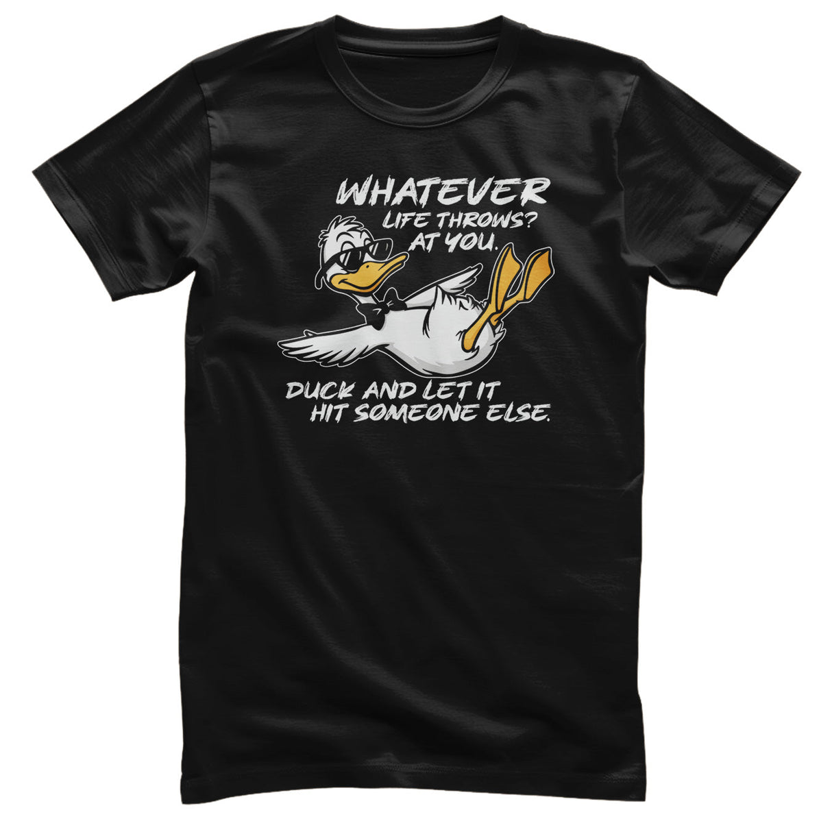 Duck And Let It Hit Someone Else Tee