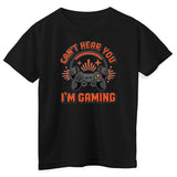 Can't Hear You - I'm Gaming Kids Tee