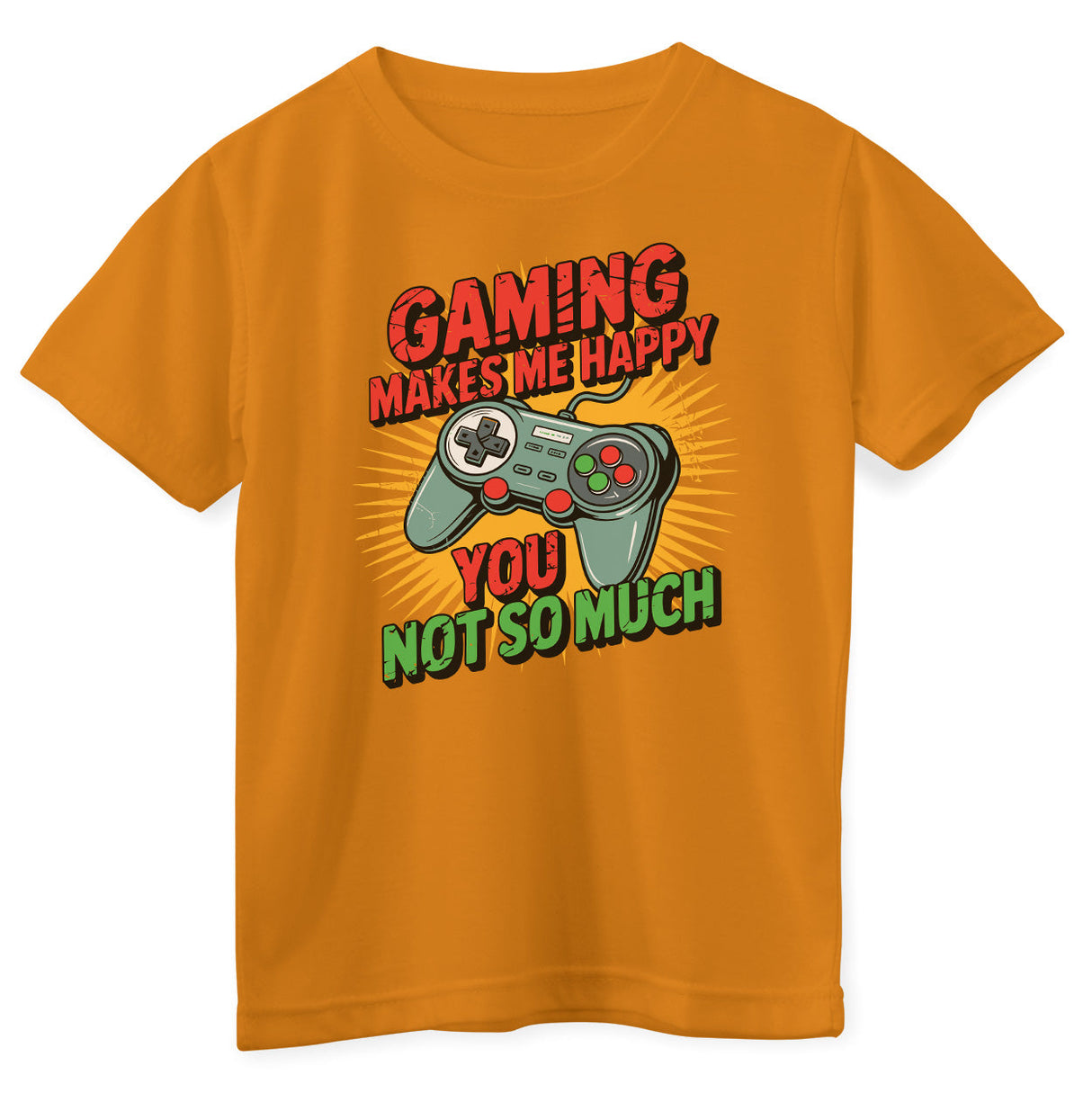 Gaming Makes Me Happy - You Not So Much Kids Tee