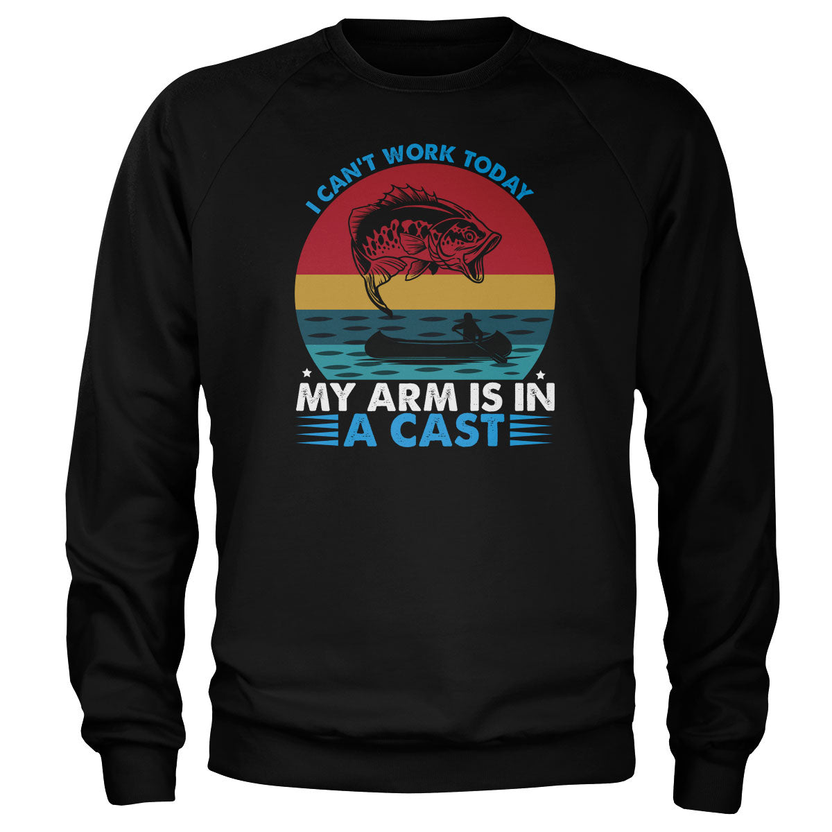 Can't Work Today - Arm In A Cast Sweatshirt