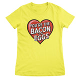 You're The Bacon To My Eggs Girly Top