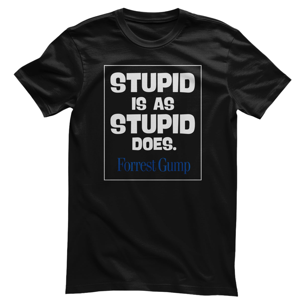 Forrest Gump - Stupid Is As Stupid Does T-Shirt