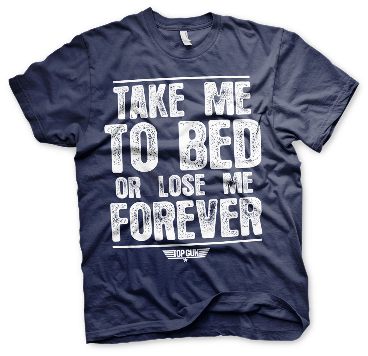 Take Me To Bed Or Lose Me Forever T-Shirt