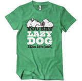 You Say Lazy Dog Like It's Bad T-Shirt
