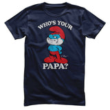 Who's Your Papa? T-Shirt