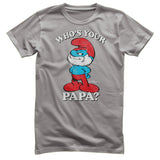Who's Your Papa? T-Shirt