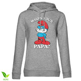 Who's Your Papa? Girly Hoodie