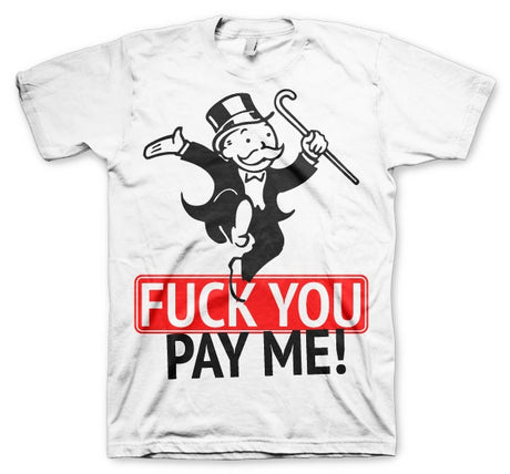 Fuck You - Pay Me T-Shirt