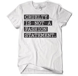 Cruelty Is Not A Fashion Statement T-Shirt