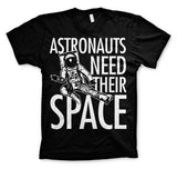 Astronauts Need Their Space T-Shirt