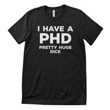 I Have A PHD T-Shirt