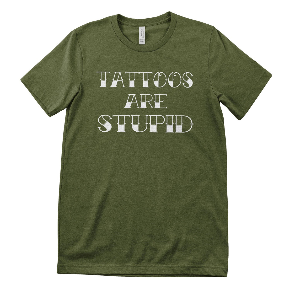 Tattoos Are Stupid T-Shirt