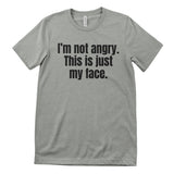 I'm Not Angry - This Is Just My Face T-Shirt