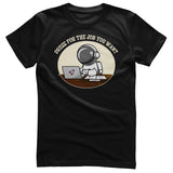 Dress For The Job You Want T-Shirt
