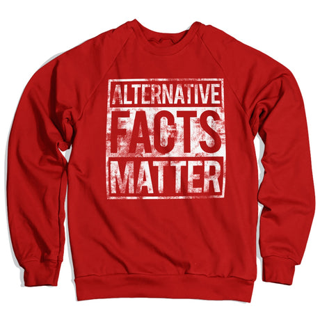 Alternative Facts Matter Sweatshirt