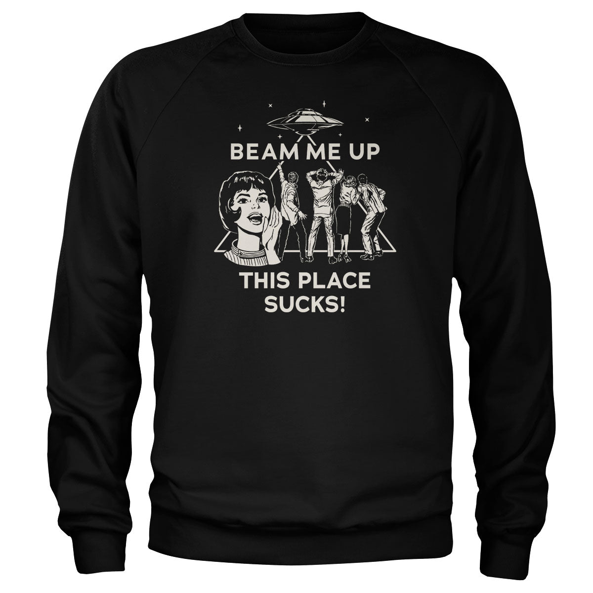 Beam Me Up - This Place Sucks Sweatshirt