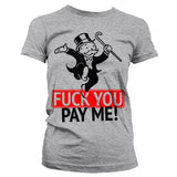 Fuck You - Pay Me Girly T-Shirt